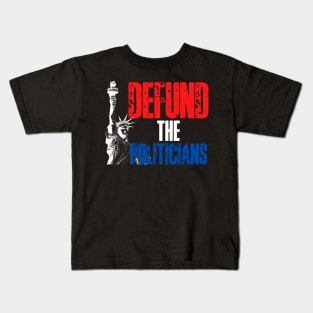 Defund the Politicians! Kids T-Shirt